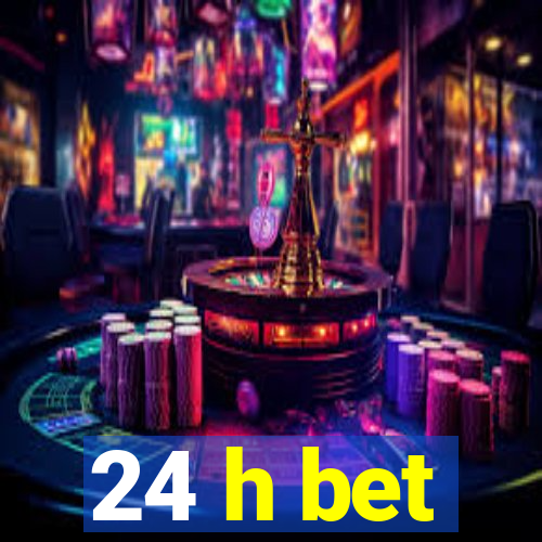 24 h bet